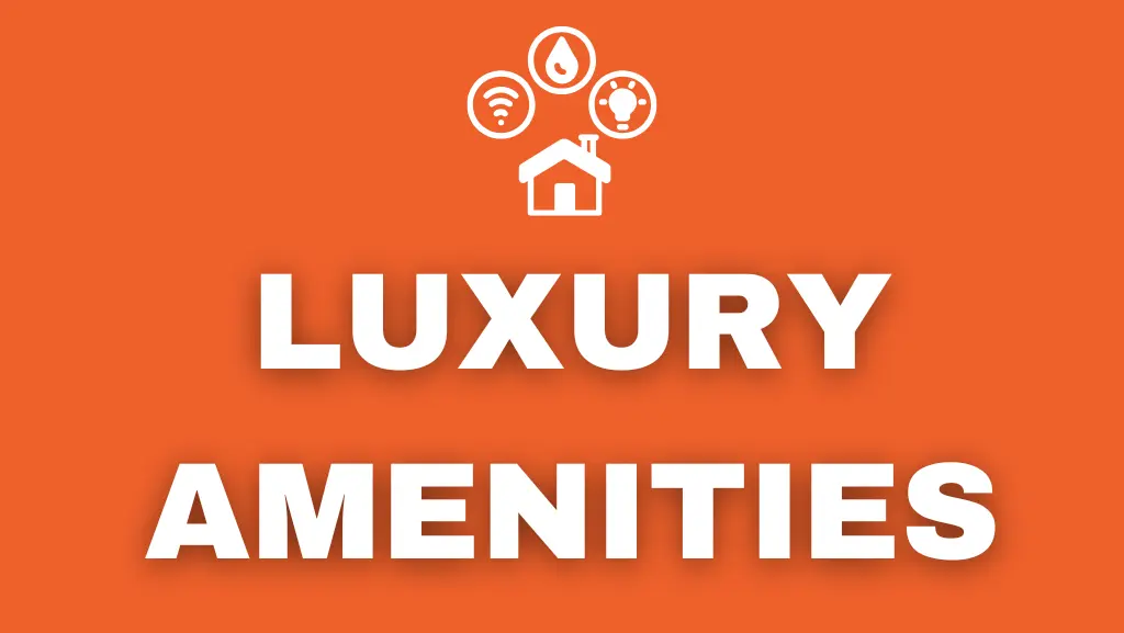 LUXURY AMENITIES